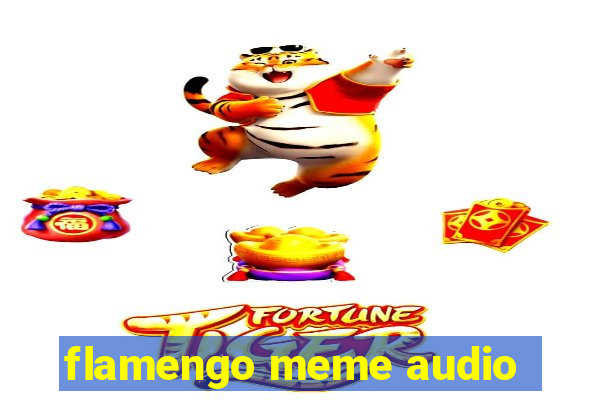 flamengo meme audio